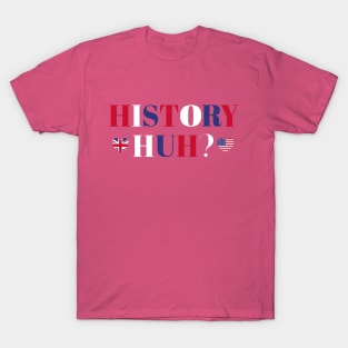 RWRB History Huh? Quote T-Shirt